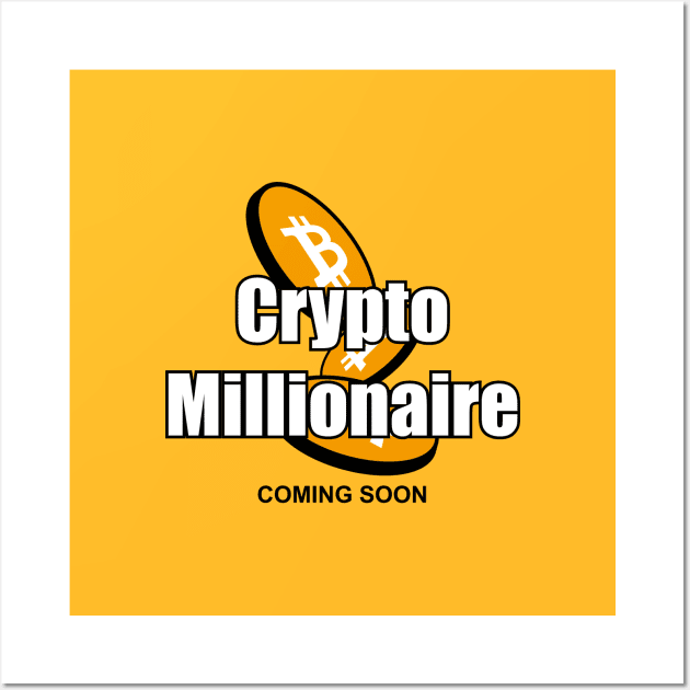 I will be a bitcoin millionaire Wall Art by APDesign